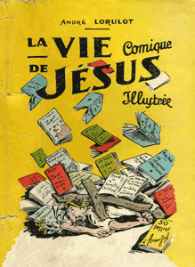 La vie comique de Jésus, Lorulot